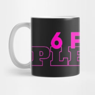 6 FEET PLEASE - pink Mug